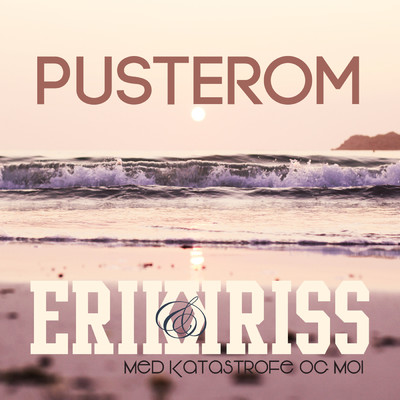 Pusterom (featuring Katastrofe, Moi)/Erik Og Kriss