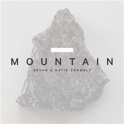 Mountain (Radio Version)/Bryan & Katie Torwalt