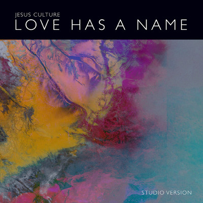 Love Has A Name (featuring Kim Walker-Smith／Studio Version)/Jesus Culture