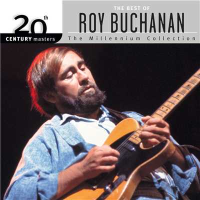 20th Century Masters: The Millennium Collection: Best Of Roy Buchanan/ロイ・ブキャナン
