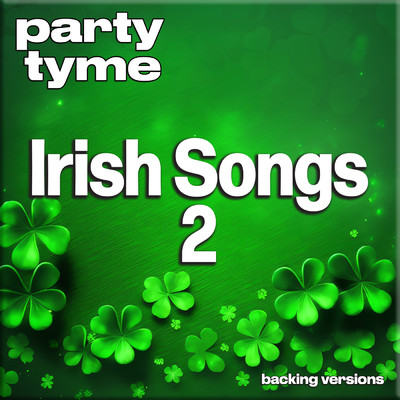 アルバム/Irish Songs 2 - Party Tyme (Backing Versions)/Party Tyme