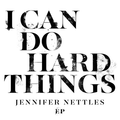 アルバム/I Can Do Hard Things EP/ジェニファー・ネトルズ