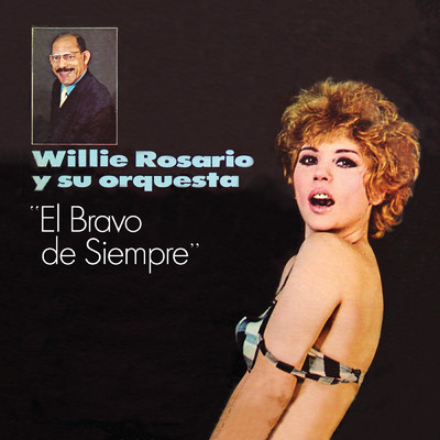 El Bravo De Siempre/Willie Rosario And His Orchestra