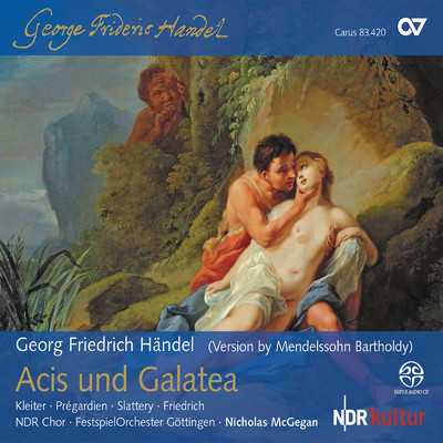 シングル/Handel: Acis and Galatea, HWV 49 ／ Act II - Galatea, trau're nicht (Arr. Mendelssohn)/FestspielOrchester Gottingen／NDR合唱団／ニコラス・マギーガン