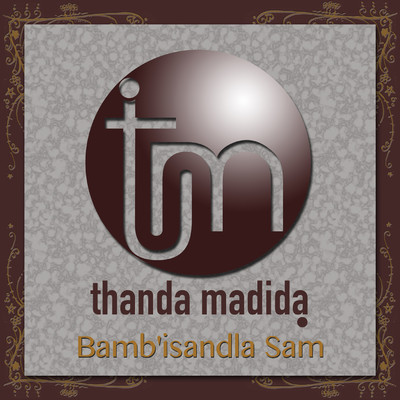 Bamb'isandla Sam'/Thanda Madida