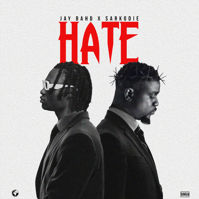 Hate/Jay Bahd & Sarkodie