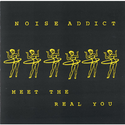 Meet The Real You/Noise Addict