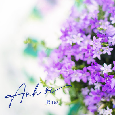 シングル/Anh Oi/BLUE