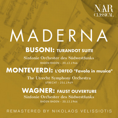 アルバム/Busoni: Turandot Suite, Monteverdi: L'Orfeo “Favola in musica”, Wagner: Faust Ouverture/Bruno Maderna