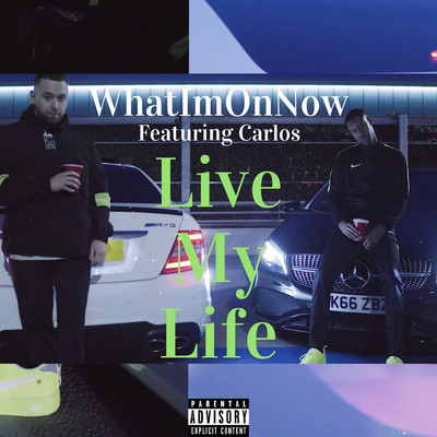 Live My Life (feat. Carlos)/WhatImOnNow