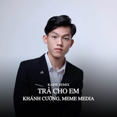 シングル/Tra Cho Em (Kaine Remix)/MeMe Media