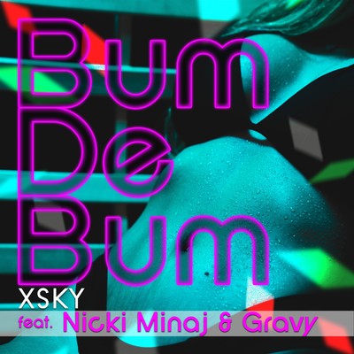 Bum De Bum (feat. Nicki Minaj & Gravy)/XSKY