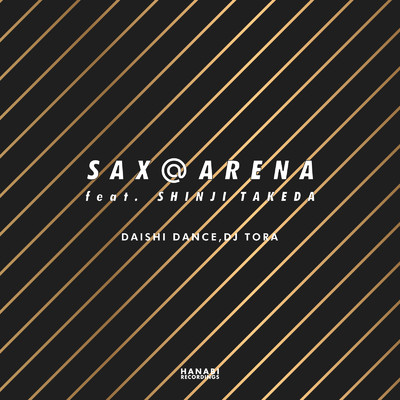 SAX@ARENA (Radio Edit) [feat. SHINJI TAKEDA]/DAISHI DANCE & DJ TORA