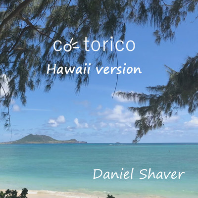 cotorico (Hawaii Ver.)/Daniel Shaver