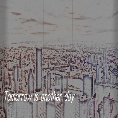 Tomorrow is another day/TAHIRO