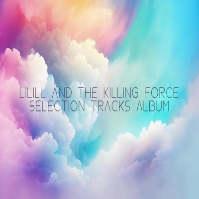 アルバム/Selection Tracks/lililL & The Killing Force