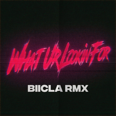 What Ur Lookin' For (Biicla Remix)/TZAR