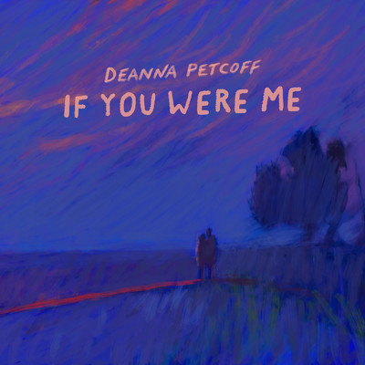 If You Were Me/Deanna Petcoff