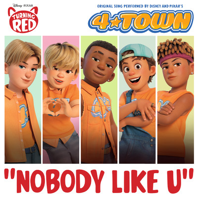 シングル/Nobody Like U (『私ときどきレッサーパンダ』より)/4*TOWN (From Disney and Pixar's Turning Red)／ジョーダン・フィッシャー／Finneas O'Connell／Topher Ngo／Grayson Villanueva／Josh Levi