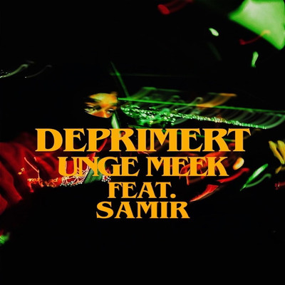 Deprimert (Explicit) (featuring Samir)/Unge Meek