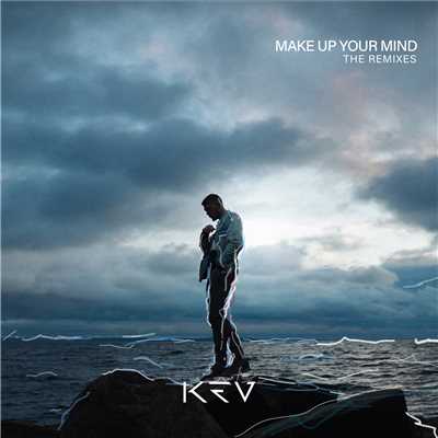 Make Up Your Mind (The Remixes)/KEV
