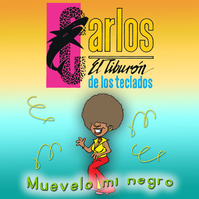 Muevelo Mi Negro/Carlos ”El Tiburon de los Teclados”