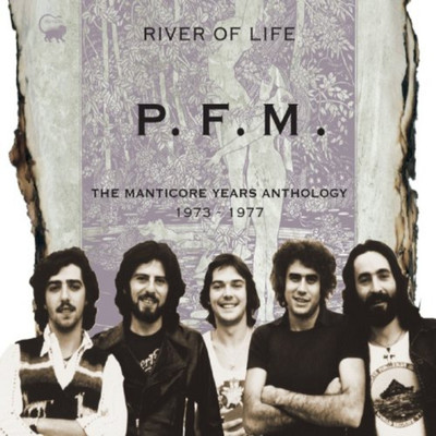 River of Life: The Manticore Years Anthology (1973 - 1977)/P.F.M.