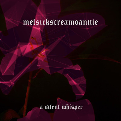シングル/A Silent Whisper/MelSickScreamoAnnie
