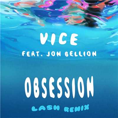 Obsession (feat. Jon Bellion) [Lash Remix]/Vice