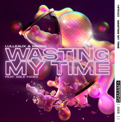 Wasting My Time (feat. Able Faces)/Lulleaux & MACKS