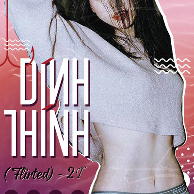 シングル/Dinh Thinh (Flirted) [Beat Version]/2T