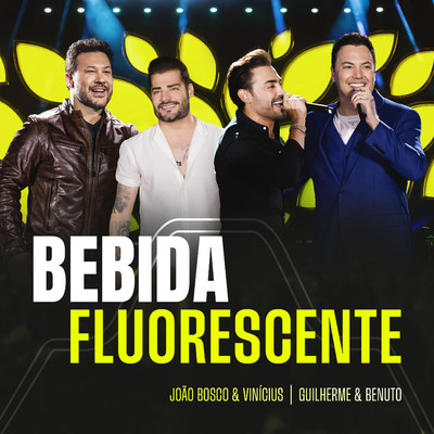 シングル/Bebida Fluorescente (Ao Vivo)/Joao Bosco & Vinicius, Guilherme & Benuto