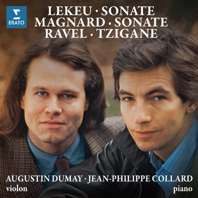 Magnard & Lekeu: Sonates pour violon et piano - Ravel: Tzigane/Augustin Dumay／Jean-Philippe Collard