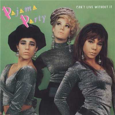 Can't Live Without It/Pajama Party