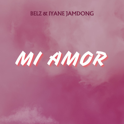 Mi Amor/Belz & Iyane Jamdong