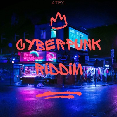 Cyberpunk Riddim/Atey.
