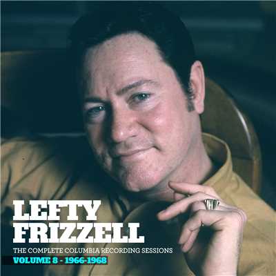 アルバム/The Complete Columbia Recording Sessions, Vol. 8 - 1966-1968/Lefty Frizzell