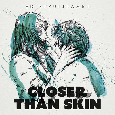Closer Than Skin/Ed Struijlaart