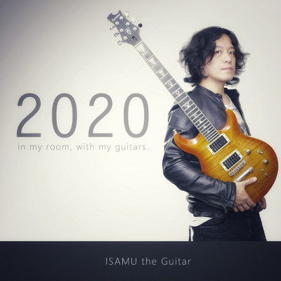2020 -in my room, with my guitars-/ISAMU the Guitar