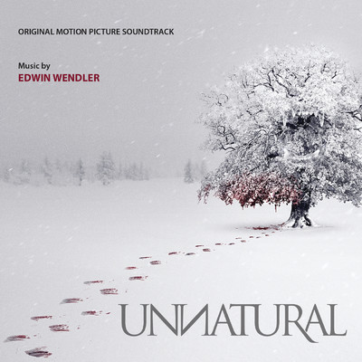 Unnatural (Original Motion Picture Soundtrack)/Edwin Wendler