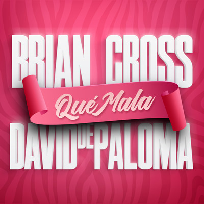 Que Mala/Brian Cross／David De Paloma