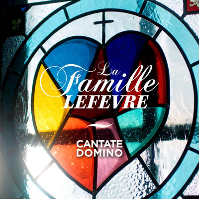 シングル/Cantate Domino/La Famille Lefevre