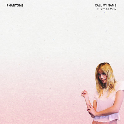Call My Name (featuring Skylar Astin)/Phantoms