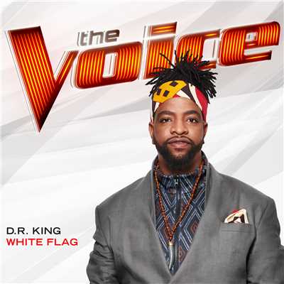 シングル/White Flag (The Voice Performance)/D.R. King