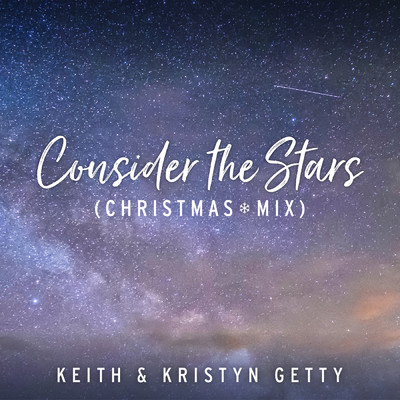 シングル/Consider The Stars (Christmas Mix)/Keith & Kristyn Getty