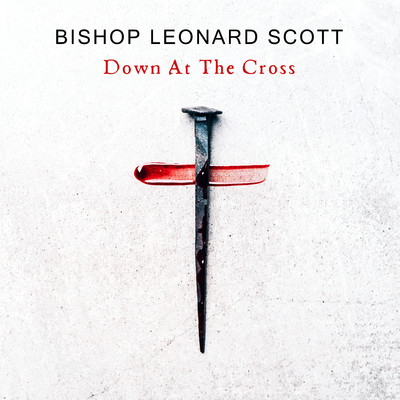 シングル/Down At The Cross (Live)/Bishop Leonard Scott