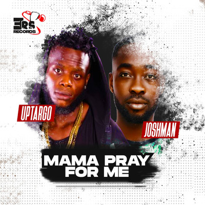 Mama Pray For Me (feat. Joshman)/Uptargo