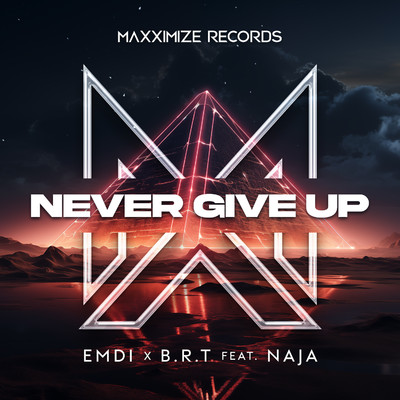 Never Give Up (feat. NAJA)/EMDI x B.R.T