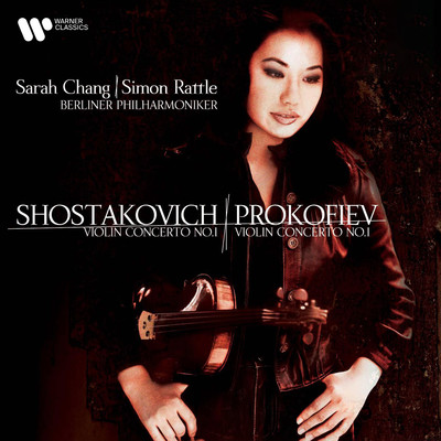 Shostakovich: Violin Concerto No. 1, Op. 99 - Prokofiev: Violin Concerto No. 1, Op. 19/Sarah Chang／Sir Simon Rattle／Berliner Philharmoniker