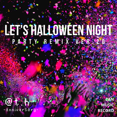 Let's Halloween night(Party Remix Ver.20)/@t.h【anniversary】
